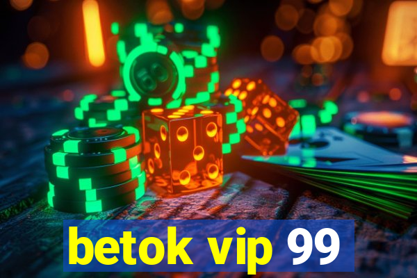 betok vip 99